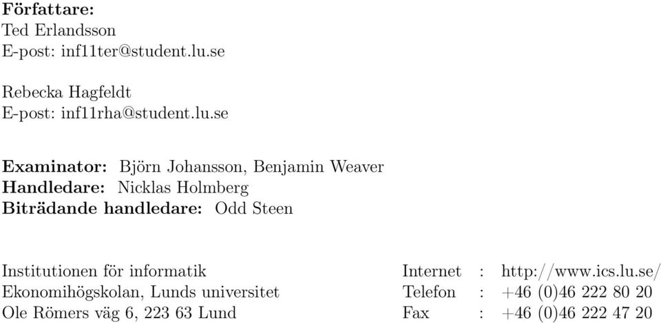 se Examinator: Björn Johansson, Benjamin Weaver Handledare: Nicklas Holmberg Biträdande