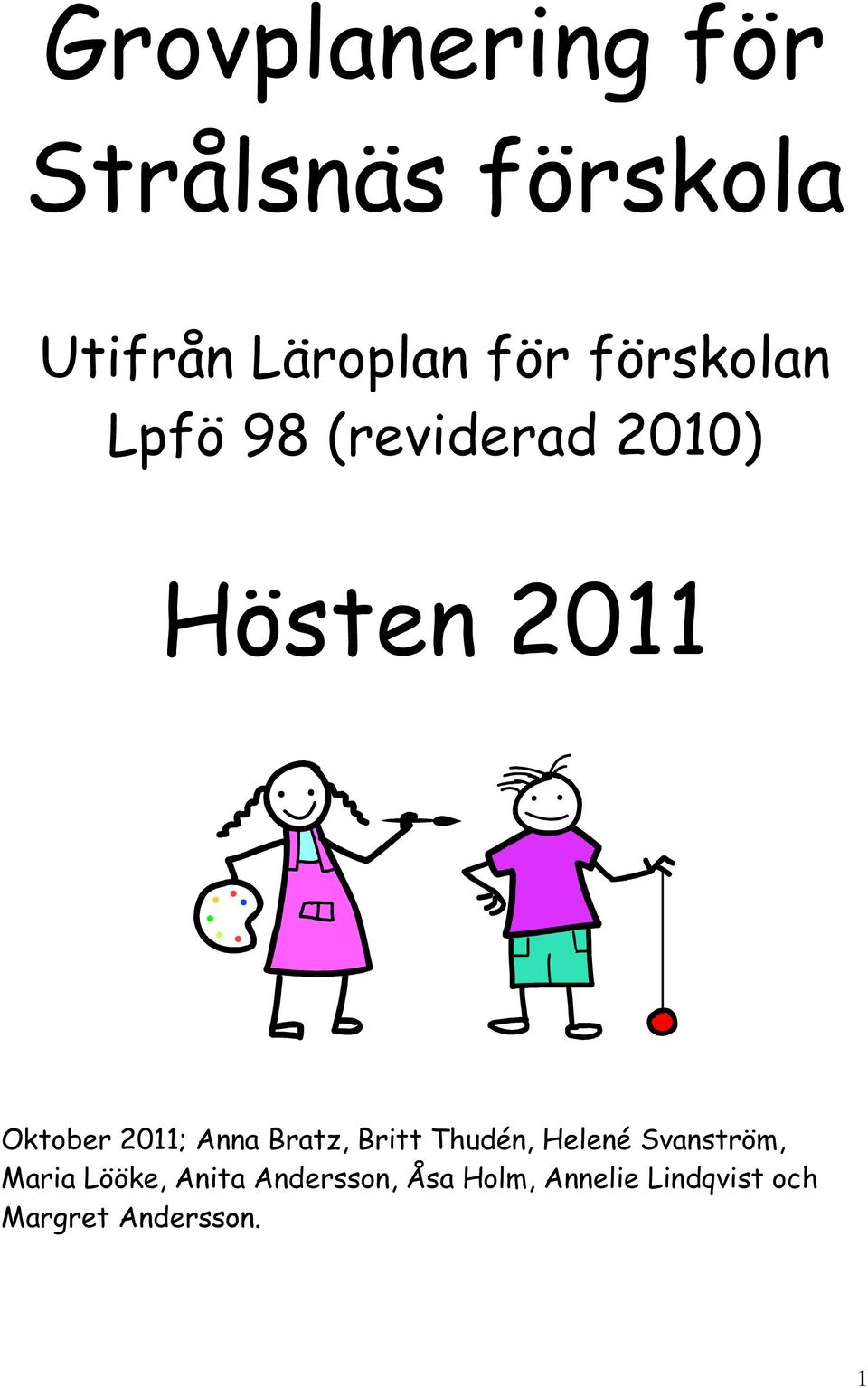 Anna Bratz, Britt Thudén, Helené Svanström, Maria Lööke,