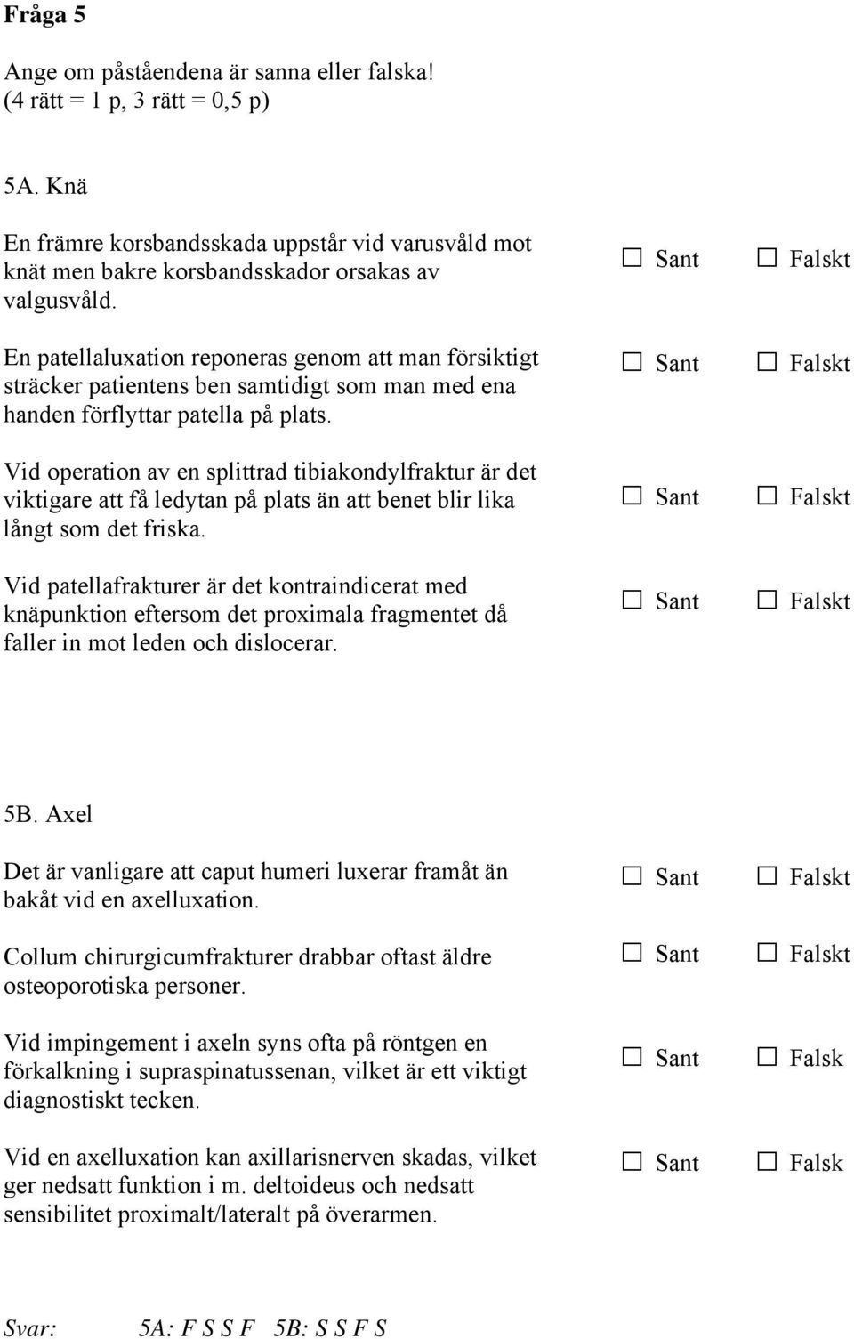 Vid operation av en splittrad tibiakondylfraktur är det viktigare att få ledytan på plats än att benet blir lika långt som det friska.