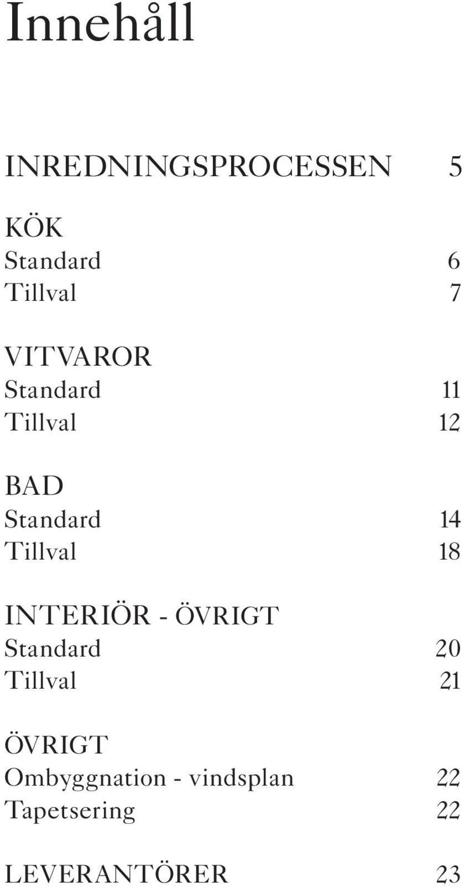 18 INTERIÖR - ÖVRIGT Standard 20 Tillval 21 ÖVRIGT