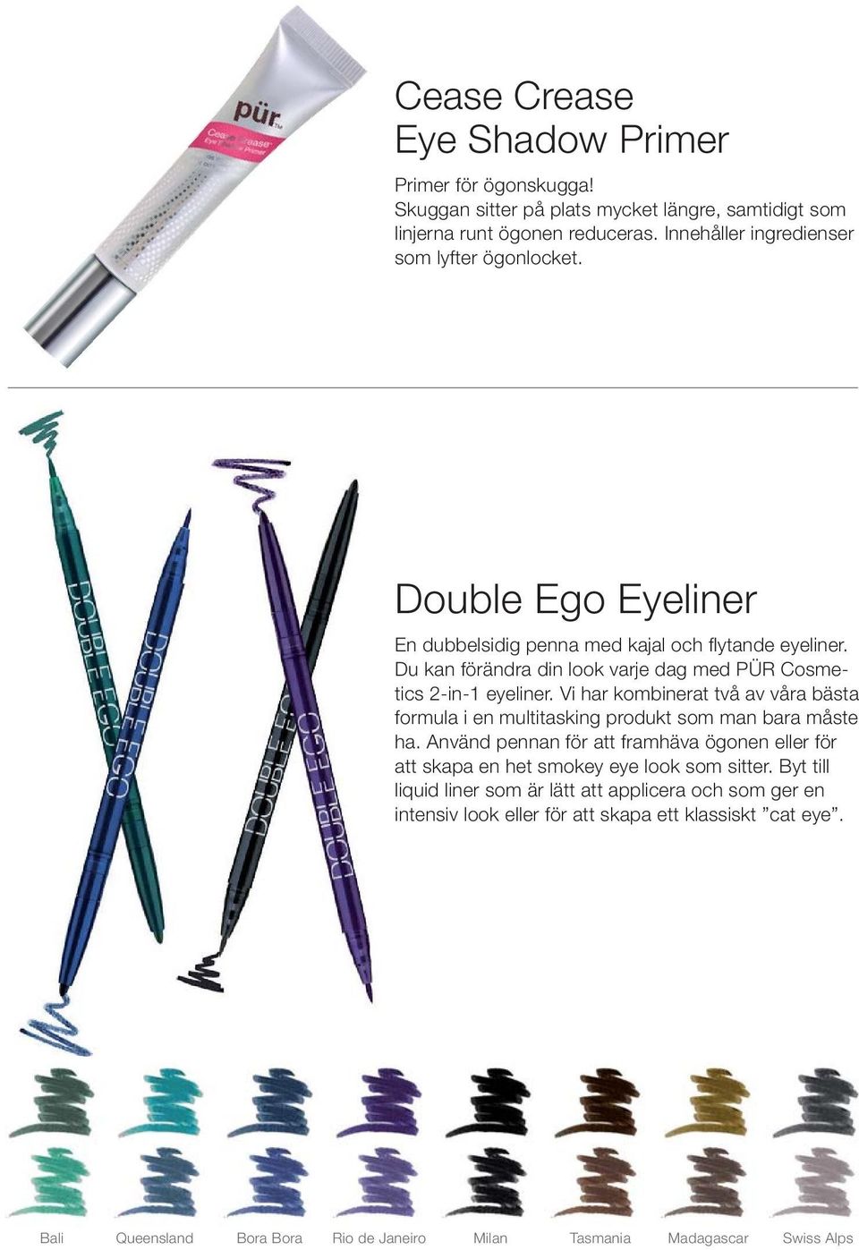 Du kan förändra din look varje dag med PÜR Cosmetics 2-in-1 eyeliner. Vi har kombinerat två av våra bästa formula i en multitasking produkt som man bara måste ha.