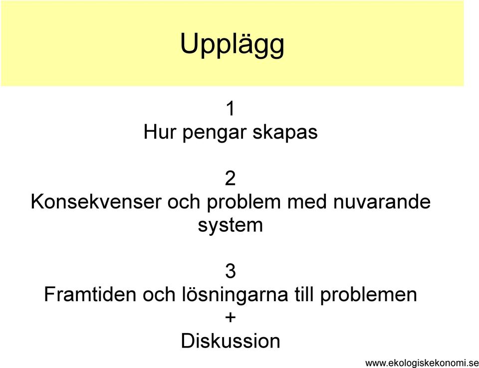 nuvarande system 3 Framtiden och