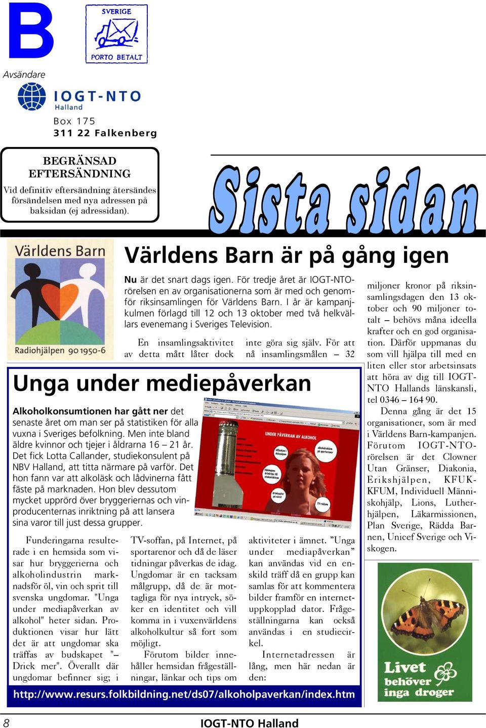 Men inte bland äldre kvinnor och tjejer i åldrarna 16 21 år. Det fick Lotta Callander, studiekonsulent på NBV Halland, att titta närmare på varför.