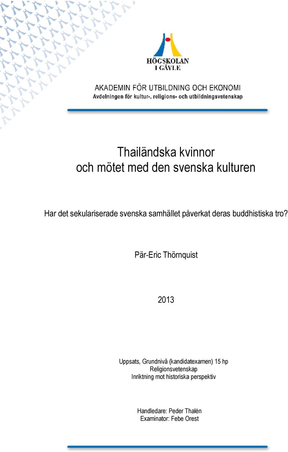 Pär-Eric Thörnquist 2013 Uppsats, Grundnivå (kandidatexamen) 15 hp