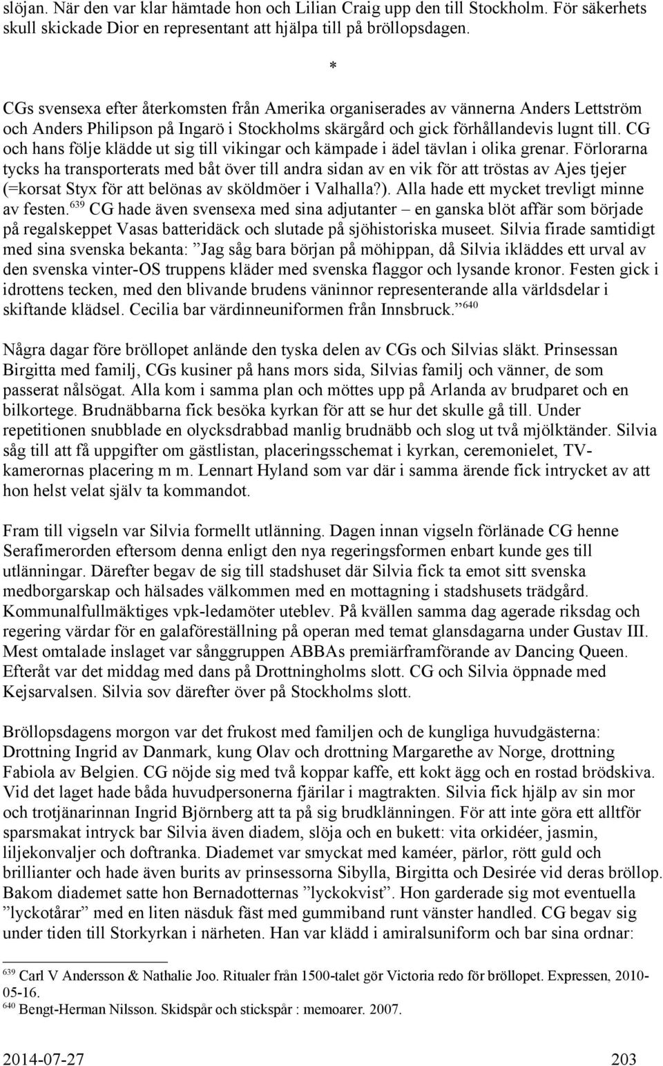 CG och hans följe klädde ut sig till vikingar och kämpade i ädel tävlan i olika grenar.