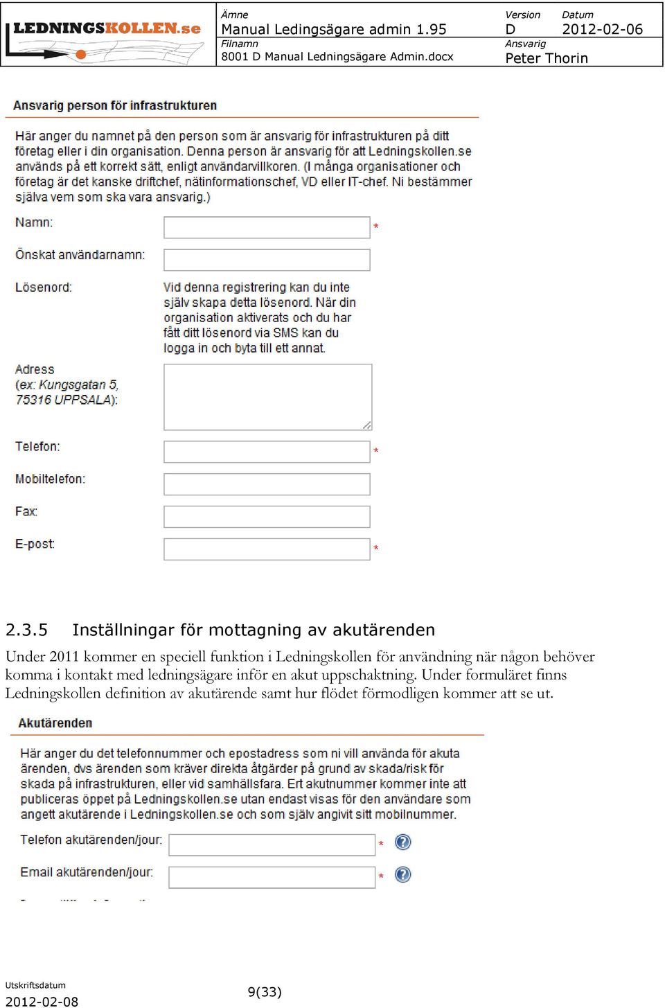 kontakt med ledningsägare inför en akut uppschaktning.