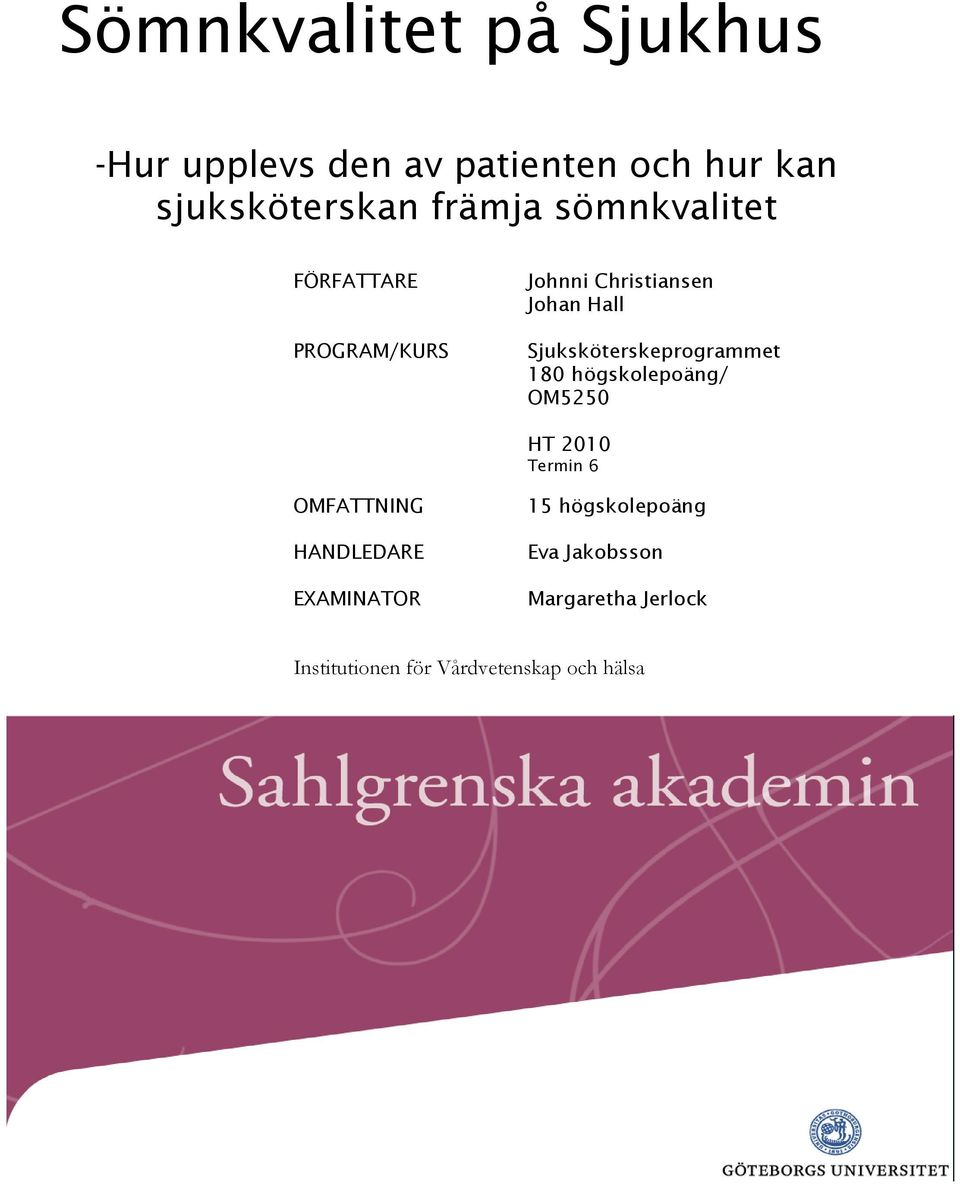 Sjuksköterskeprogrammet 180 högskolepoäng/ OM5250 HT 2010 Termin 6 OMFATTNING