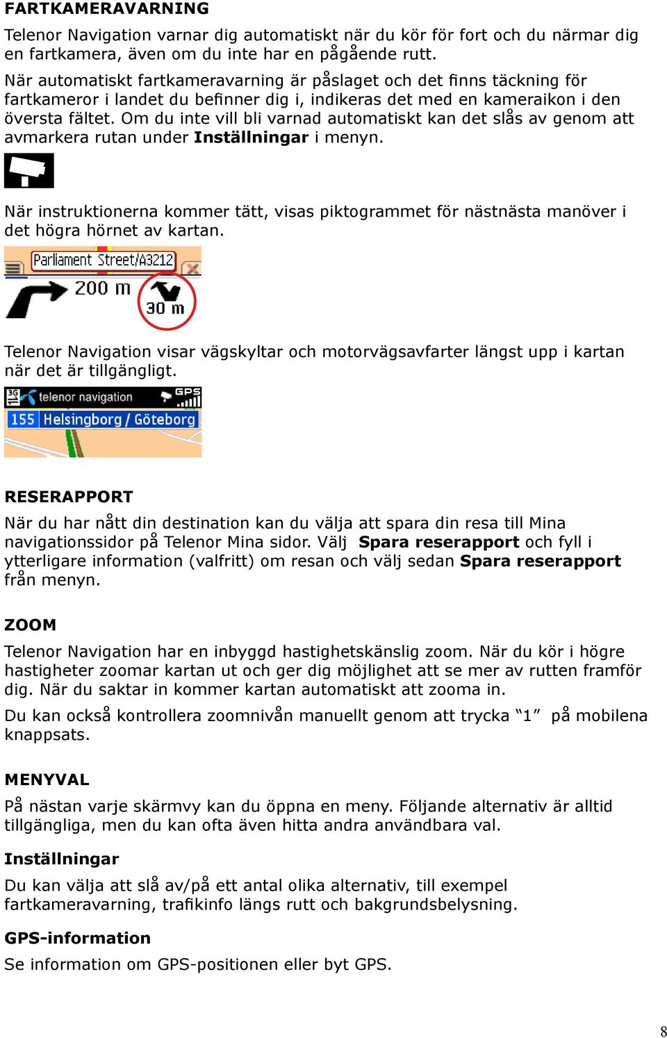 Om du inte vill bli varnad automatiskt kan det slås av genom att avmarkera rutan under Inställningar i menyn.