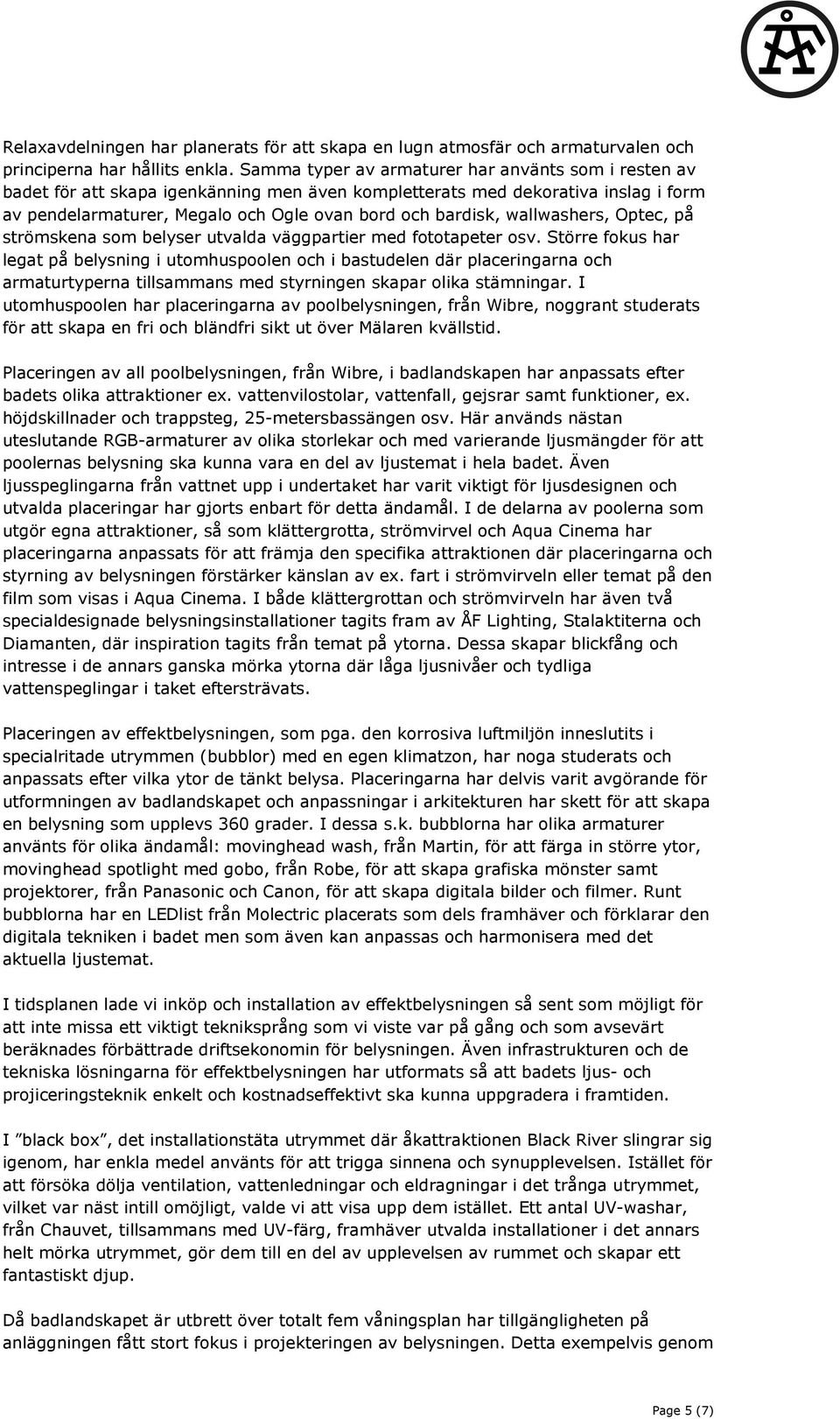 wallwashers, Optec, på strömskena som belyser utvalda väggpartier med fototapeter osv.