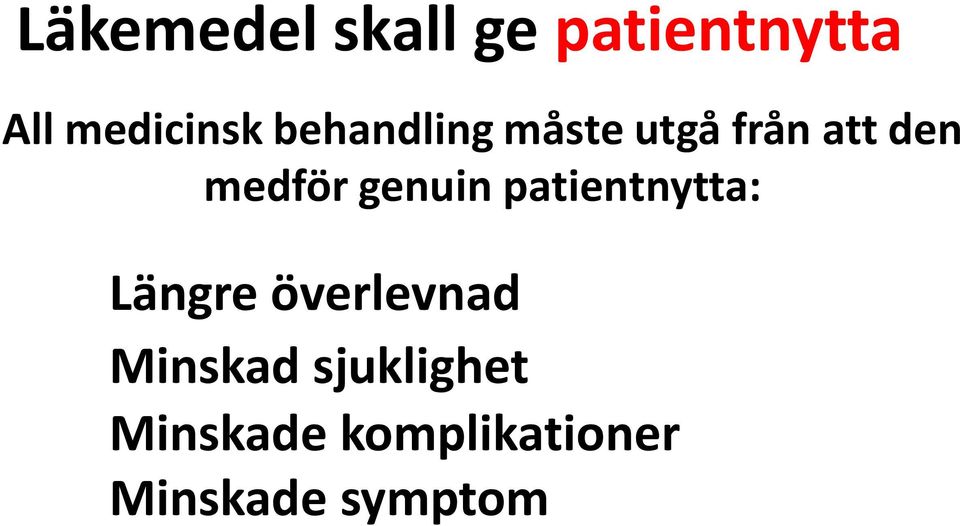 genuin patientnytta: Längre överlevnad Minskad