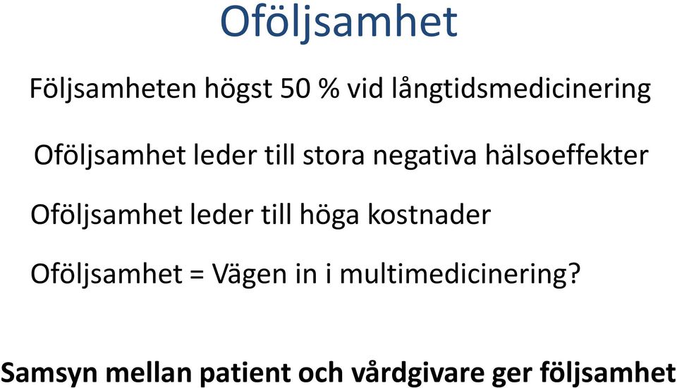 Oföljsamhet leder till höga kostnader Oföljsamhet = Vägen in