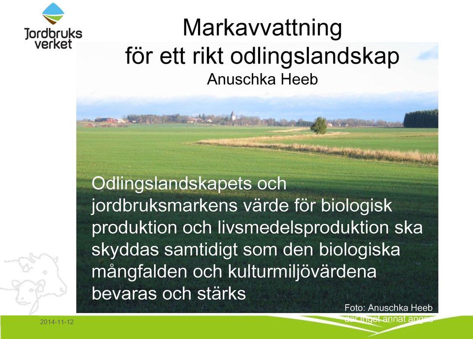 och livsmedelsproduktion ska skyddas samtidigt som den biologiska