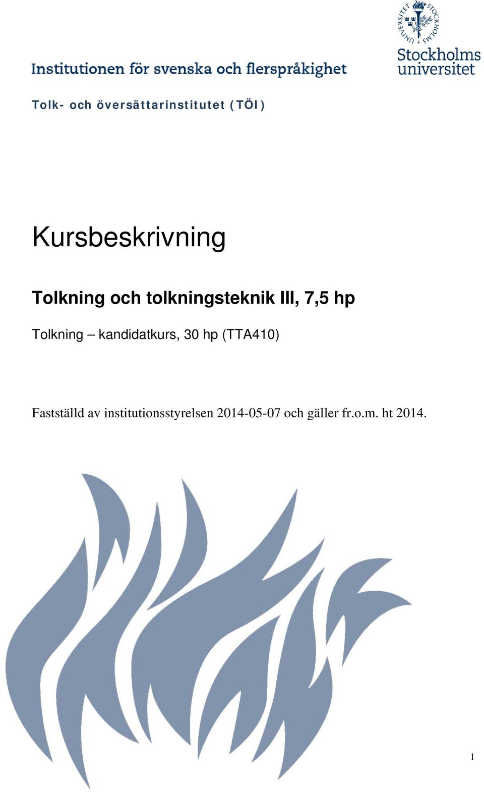 7,5 hp Tolkning kandidatkurs, 30 hp (TTA410)