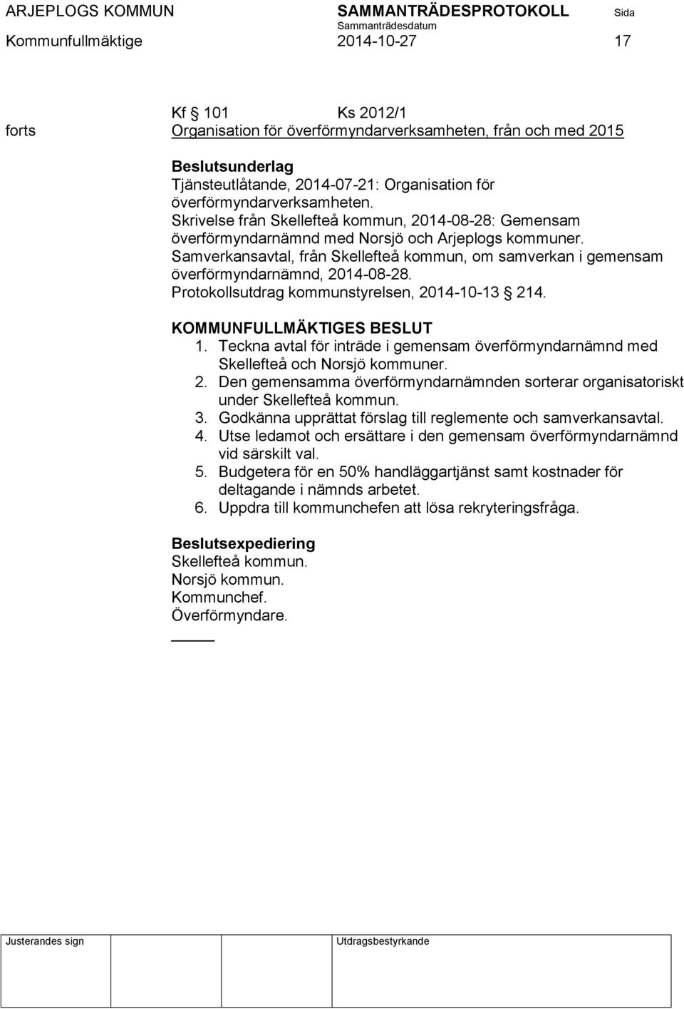 Samverkansavtal, från Skellefteå kommun, om samverkan i gemensam överförmyndarnämnd, 2014-08-28. Protokollsutdrag kommunstyrelsen, 2014-10-13 214. 1.