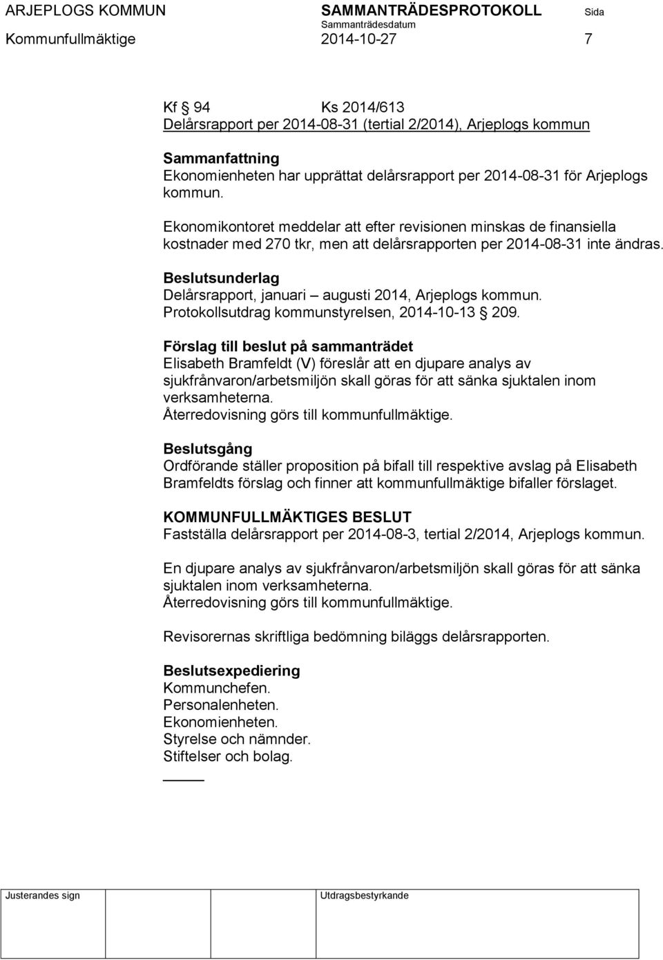 Beslutsunderlag Delårsrapport, januari augusti 2014, Arjeplogs kommun. Protokollsutdrag kommunstyrelsen, 2014-10-13 209.