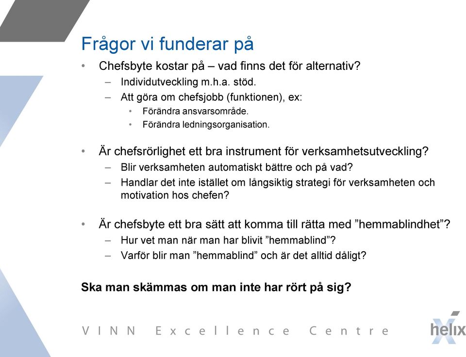 Är chefsrörlighet ett bra instrument för verksamhetsutveckling? Blir verksamheten automatiskt bättre och på vad?