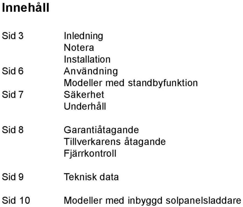 Säkerhet Underhåll Garantiåtagande Tillverkarens åtagande