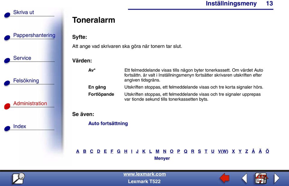 är valt i n fortsätter skrivaren utskriften efter angiven tidsgräns.