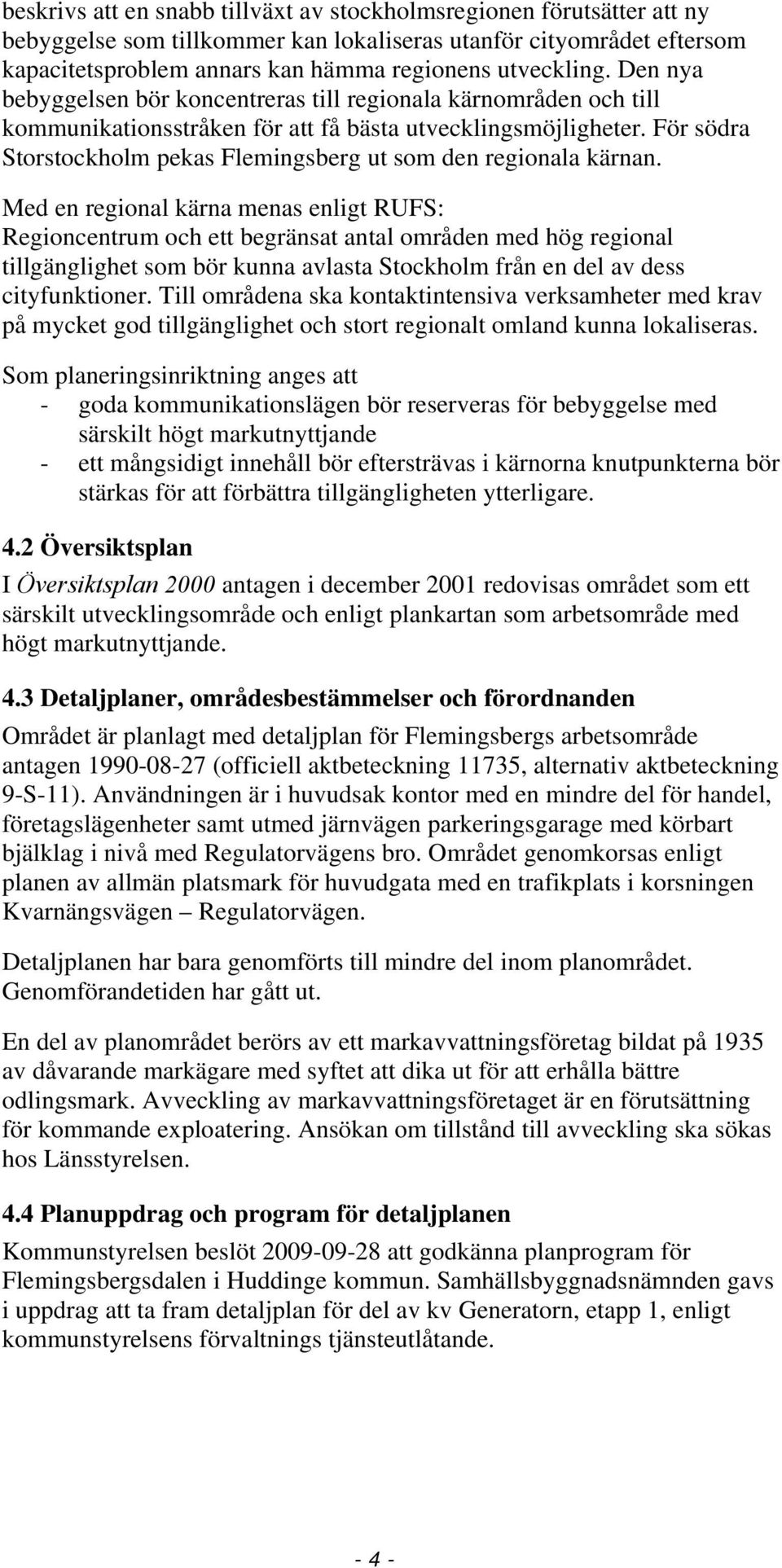För södra Storstockholm pekas Flemingsberg ut som den regionala kärnan.