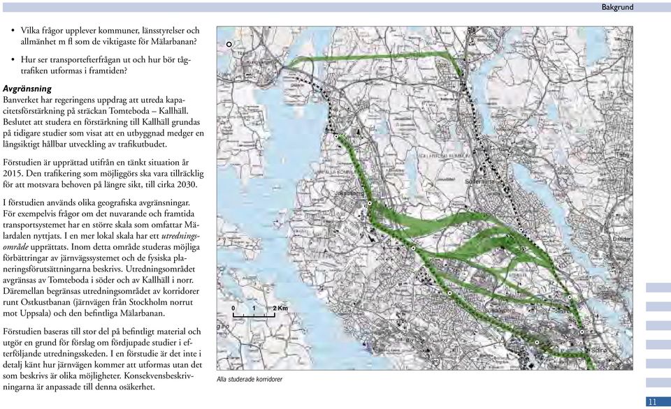 Beslutet att studera en förstärkning till Kallhäll grundas på tidigare studier som visat att en utbyggnad medger en långsiktigt hållbar utveckling av trafikutbudet.