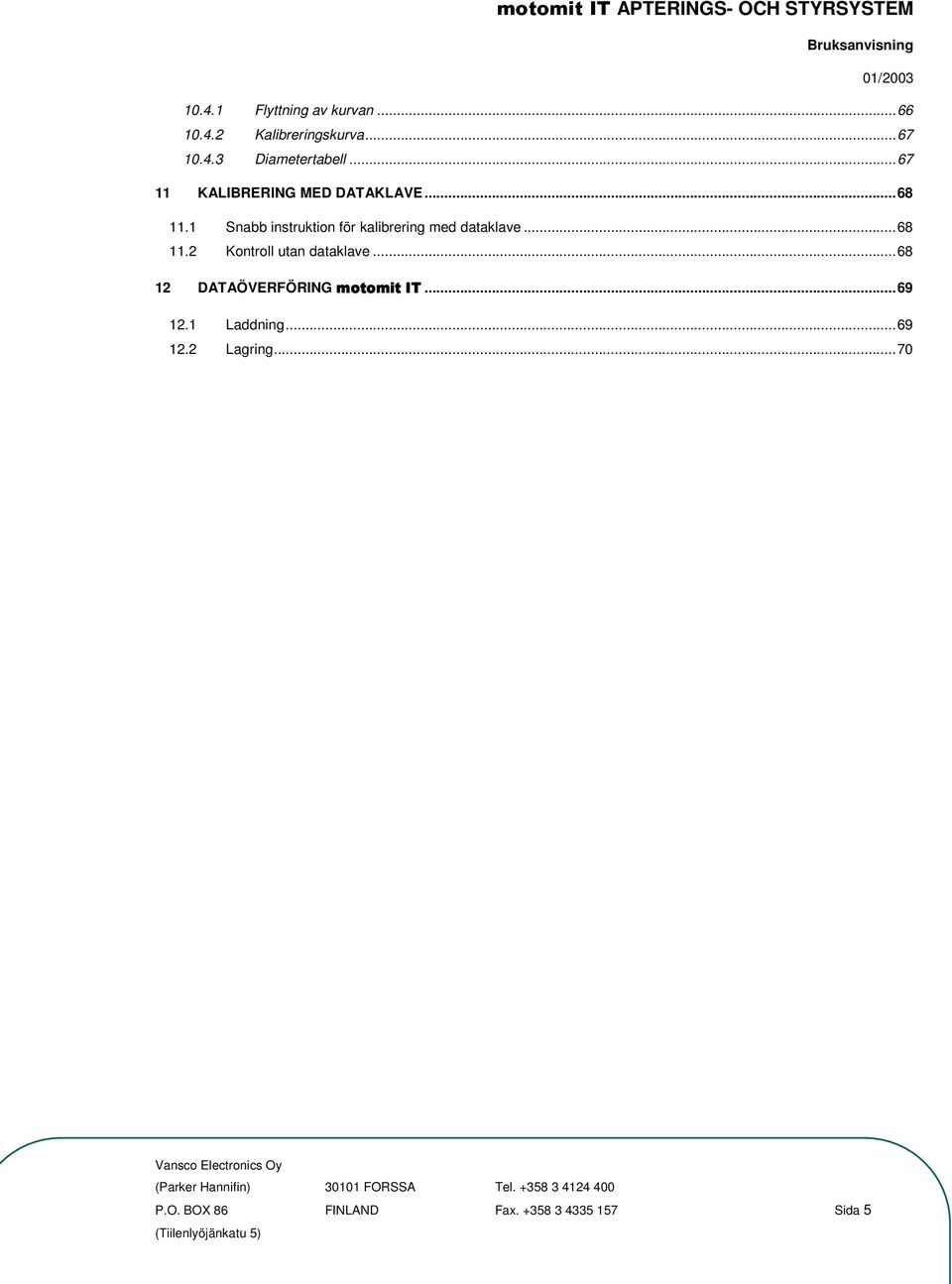 1 Snabb instruktion för kalibrering med dataklave...68 11.