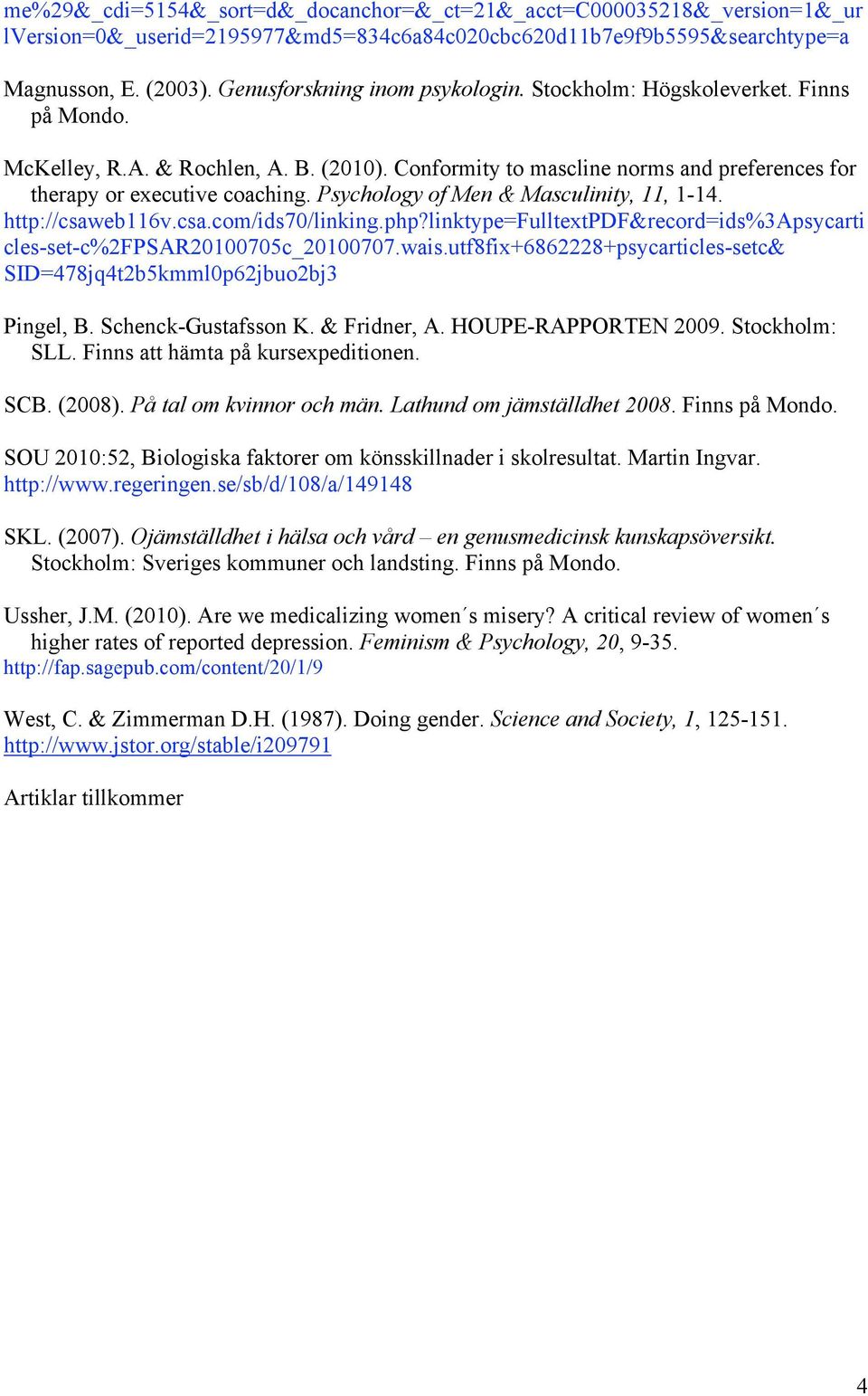 Psychology of Men & Masculinity, 11, 1-14. http://csaweb116v.csa.com/ids70/linking.php?linktype=fulltextpdf&record=ids%3apsycarti cles-set-c%2fpsar20100705c_20100707.wais.