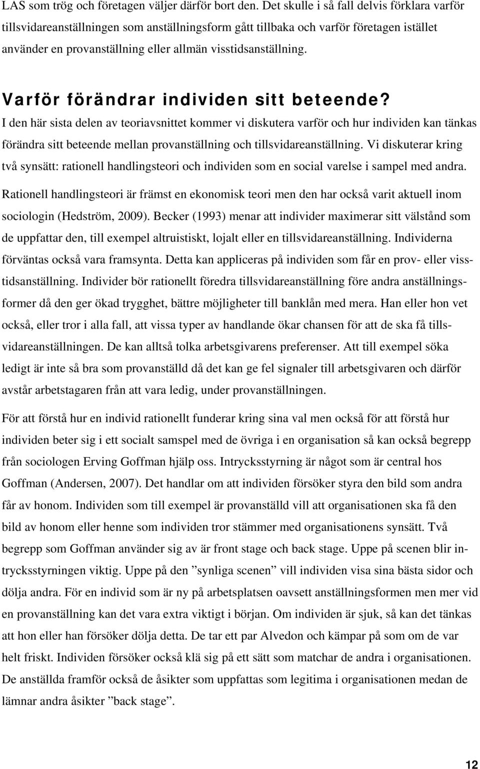 Varför förändrar individen sitt beteende?