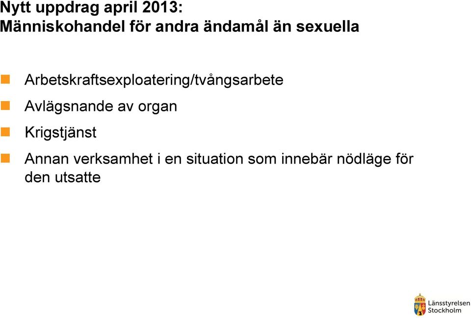 Arbetskraftsexploatering/tvångsarbete Avlägsnande