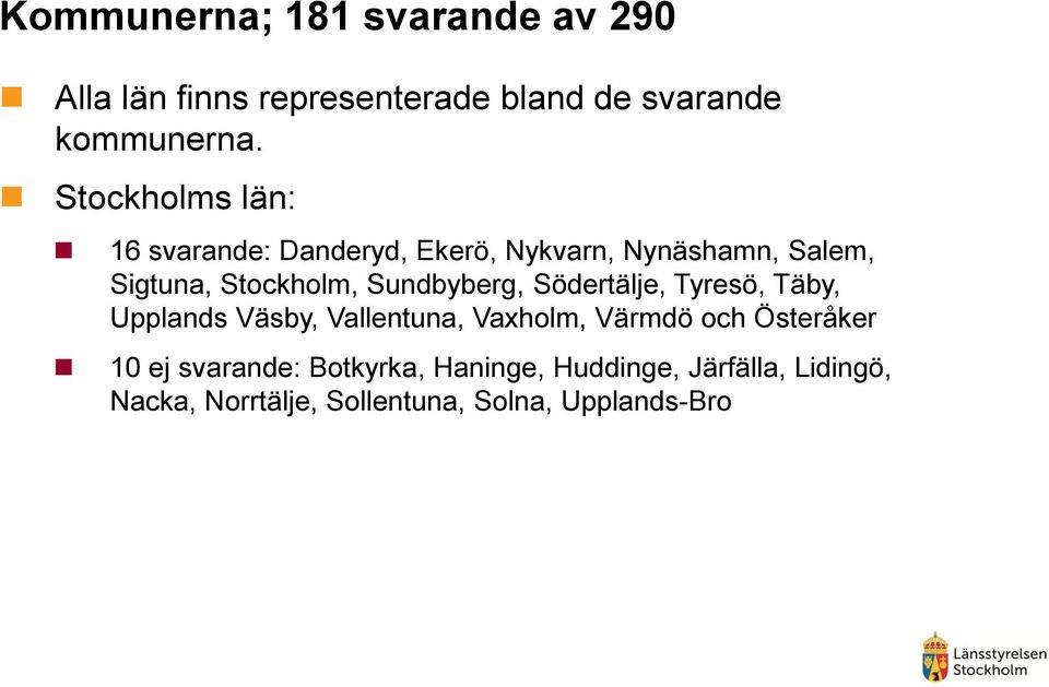 Sundbyberg, Södertälje, Tyresö, Täby, Upplands Väsby, Vallentuna, Vaxholm, Värmdö och Österåker 10