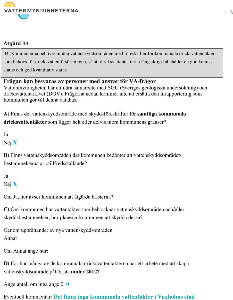 kemisk status och god kvantitativ status.