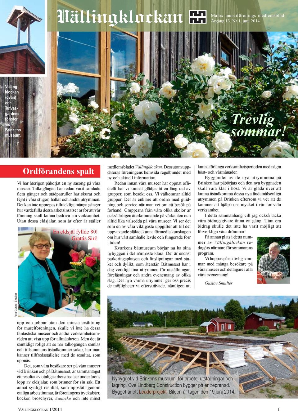 Talkogängen har redan varit samlade flera gånger och städpatruller har skurat och fejat i våra stugor, hallar och andra utrymmen.