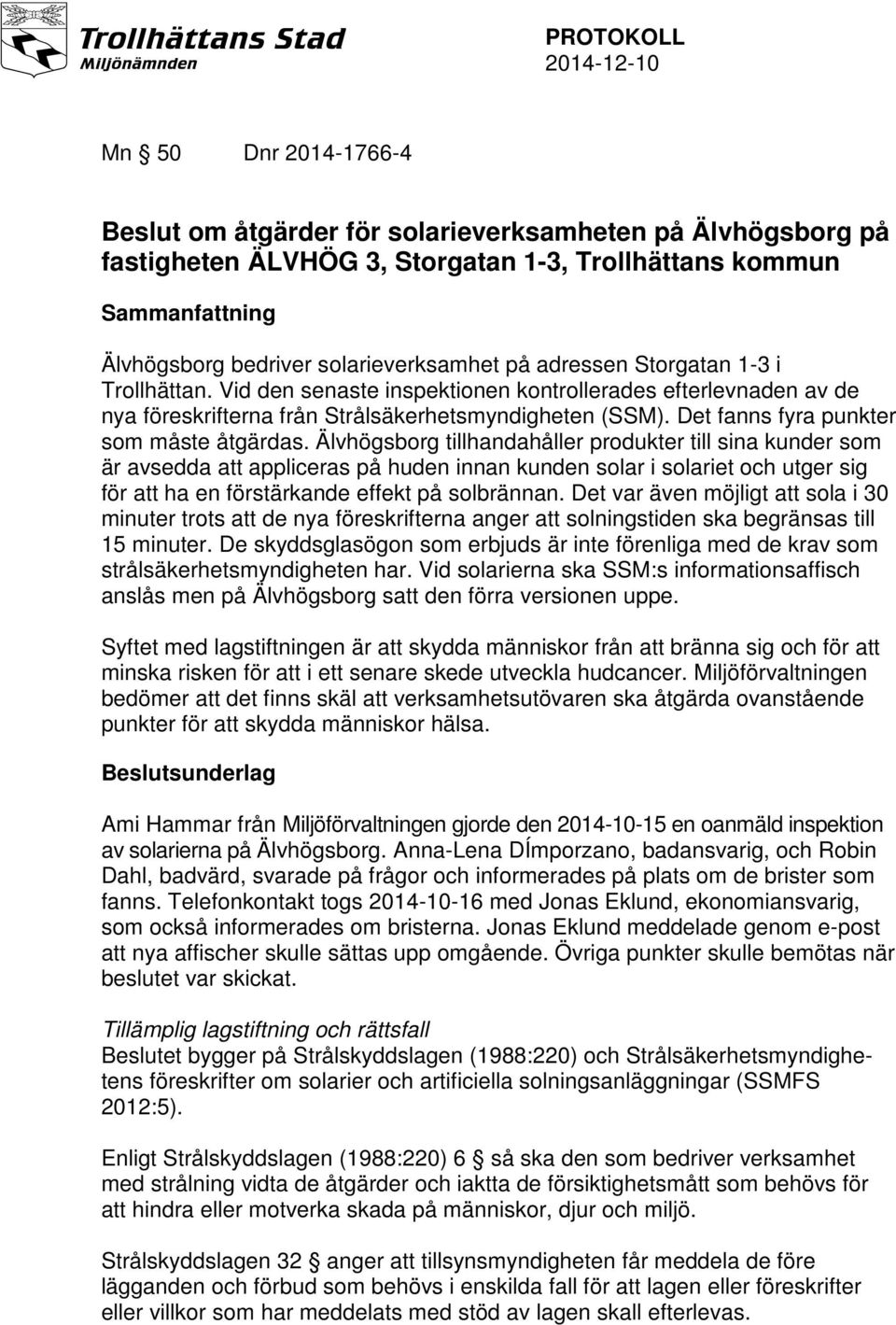 Det fanns fyra punkter som måste åtgärdas.