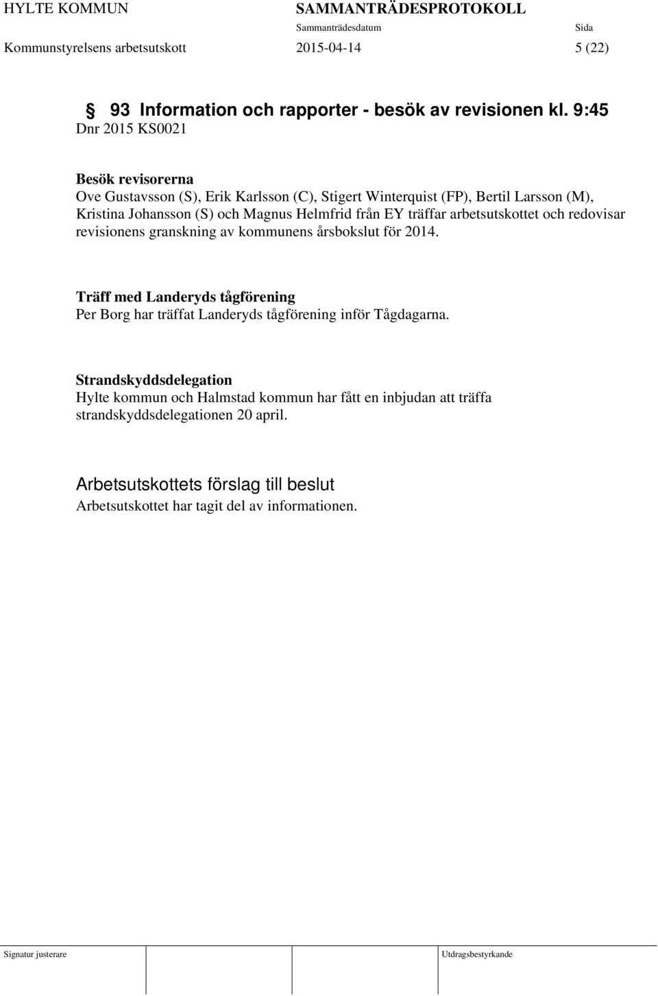från EY träffar arbetsutskottet och redovisar revisionens granskning av kommunens årsbokslut för 2014.