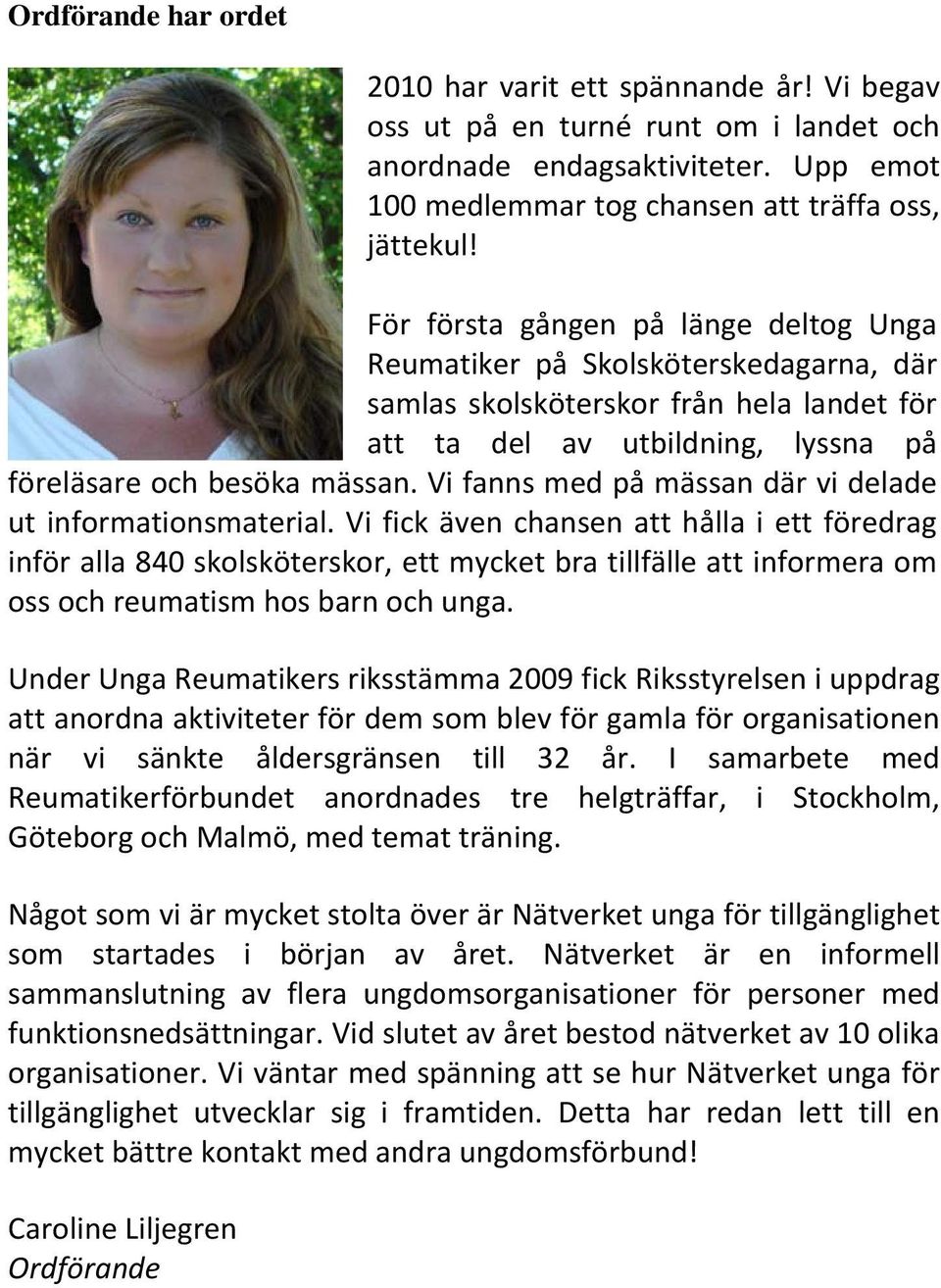Vi fanns med på mässan där vi delade ut informationsmaterial.