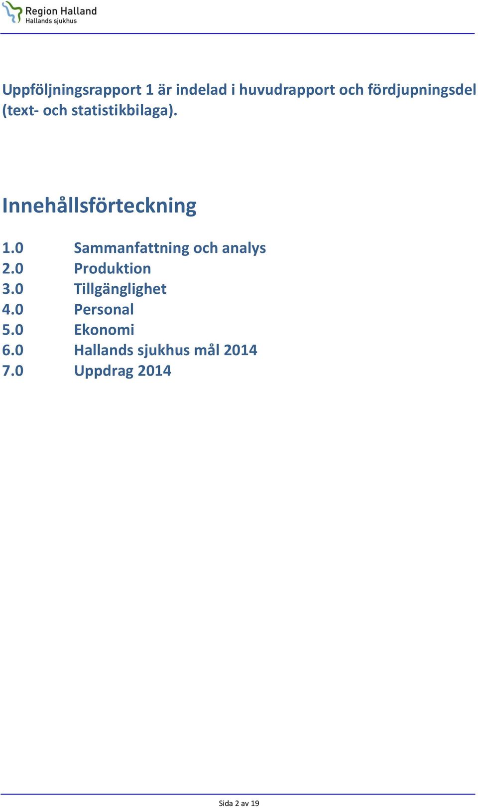 Innehållsförteckning 1.0 Sammanfattning och analys 2.