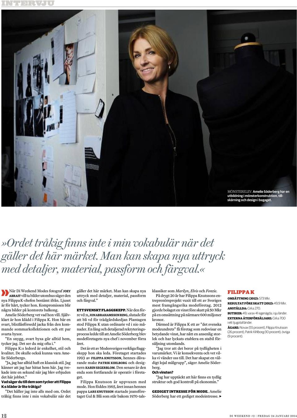 Ljuset är för hårt, tycker hon. Kompromissen blir några bilder på kontorets balkong. Amelie Söderberg vet vad hon vill. Självklart är hon klädd i Filippa K.