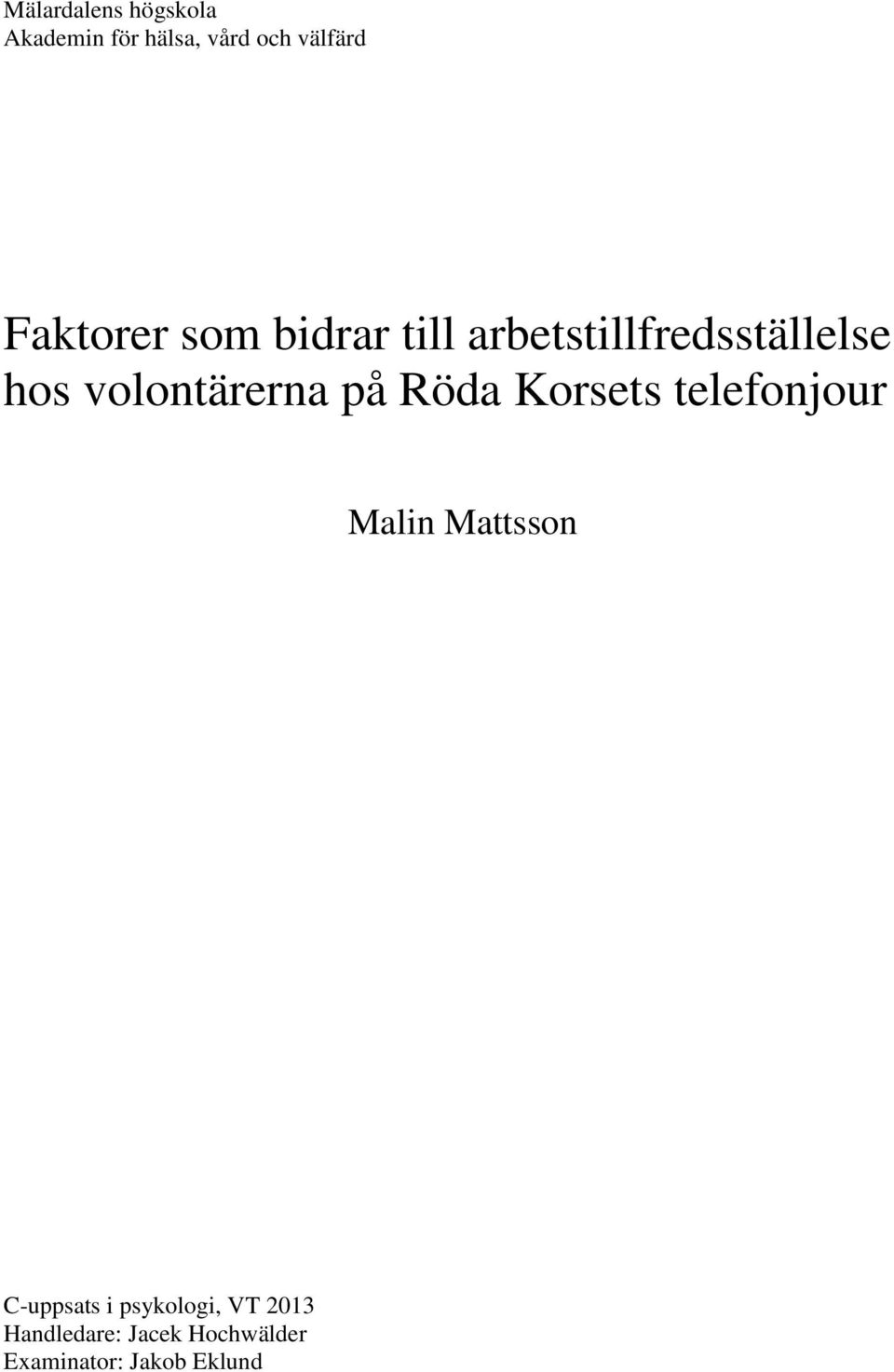 volontärerna på Röda Korsets telefonjour Malin Mattsson