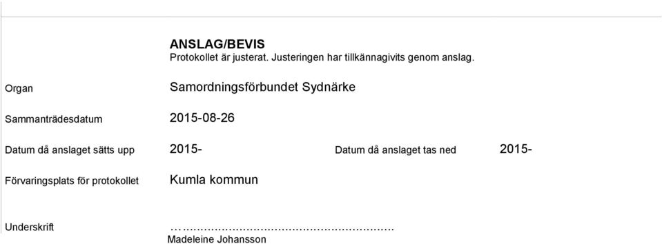 Organ Samordningsförbundet Sydnärke Datum då anslaget sätts upp