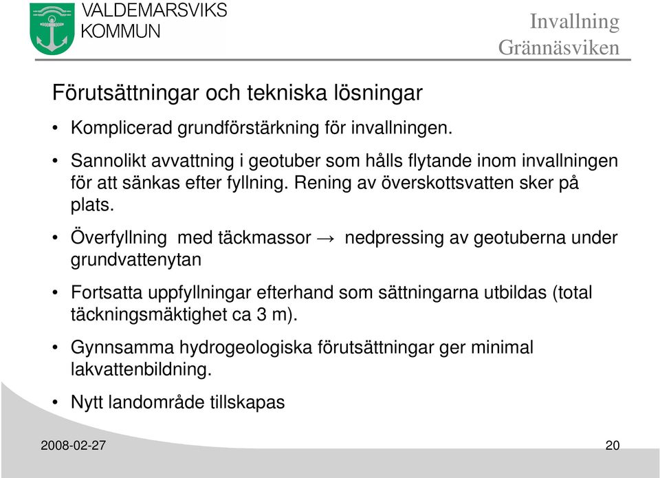 Rening av överskottsvatten sker på plats.