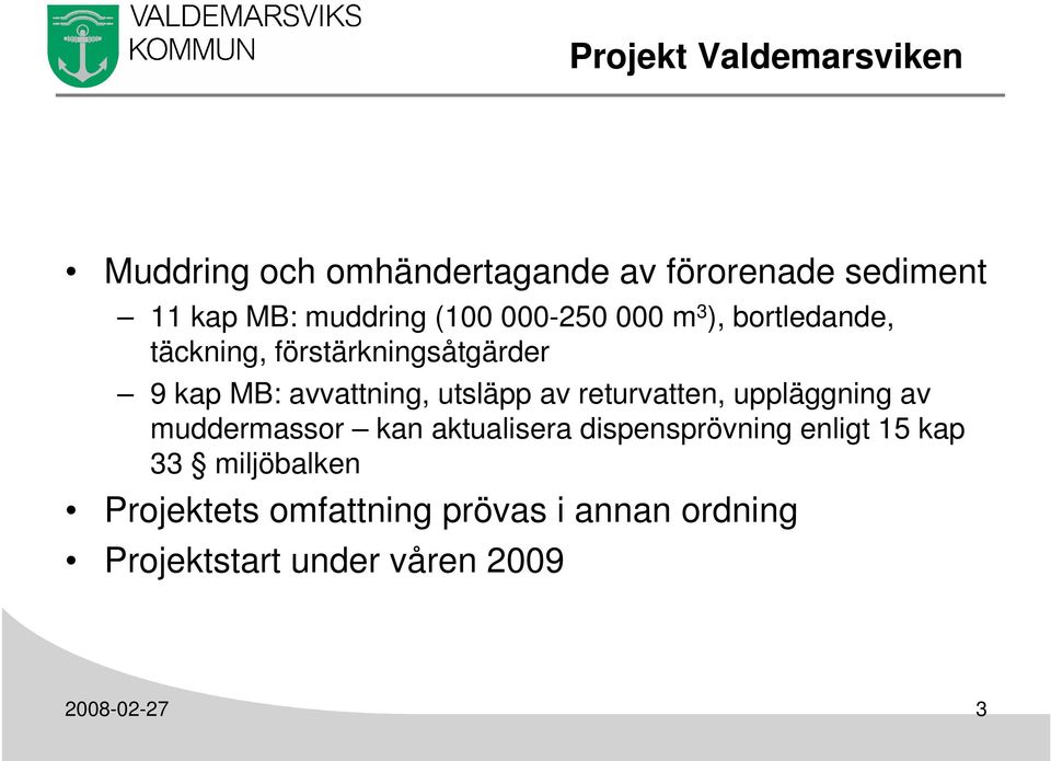 utsläpp av returvatten, uppläggning av muddermassor kan aktualisera dispensprövning enligt 15