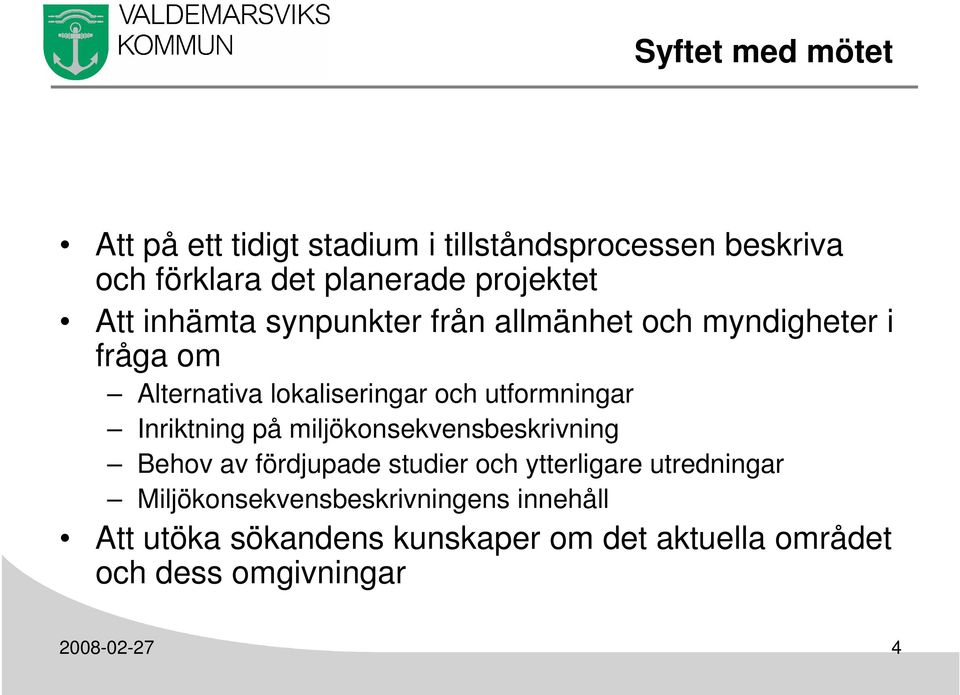 Inriktning på miljökonsekvensbeskrivning Behov av fördjupade studier och ytterligare utredningar