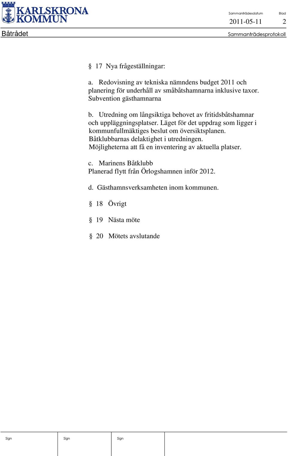 Utredning om långsiktiga behovet av fritidsbåtshamnar och uppläggningsplatser.