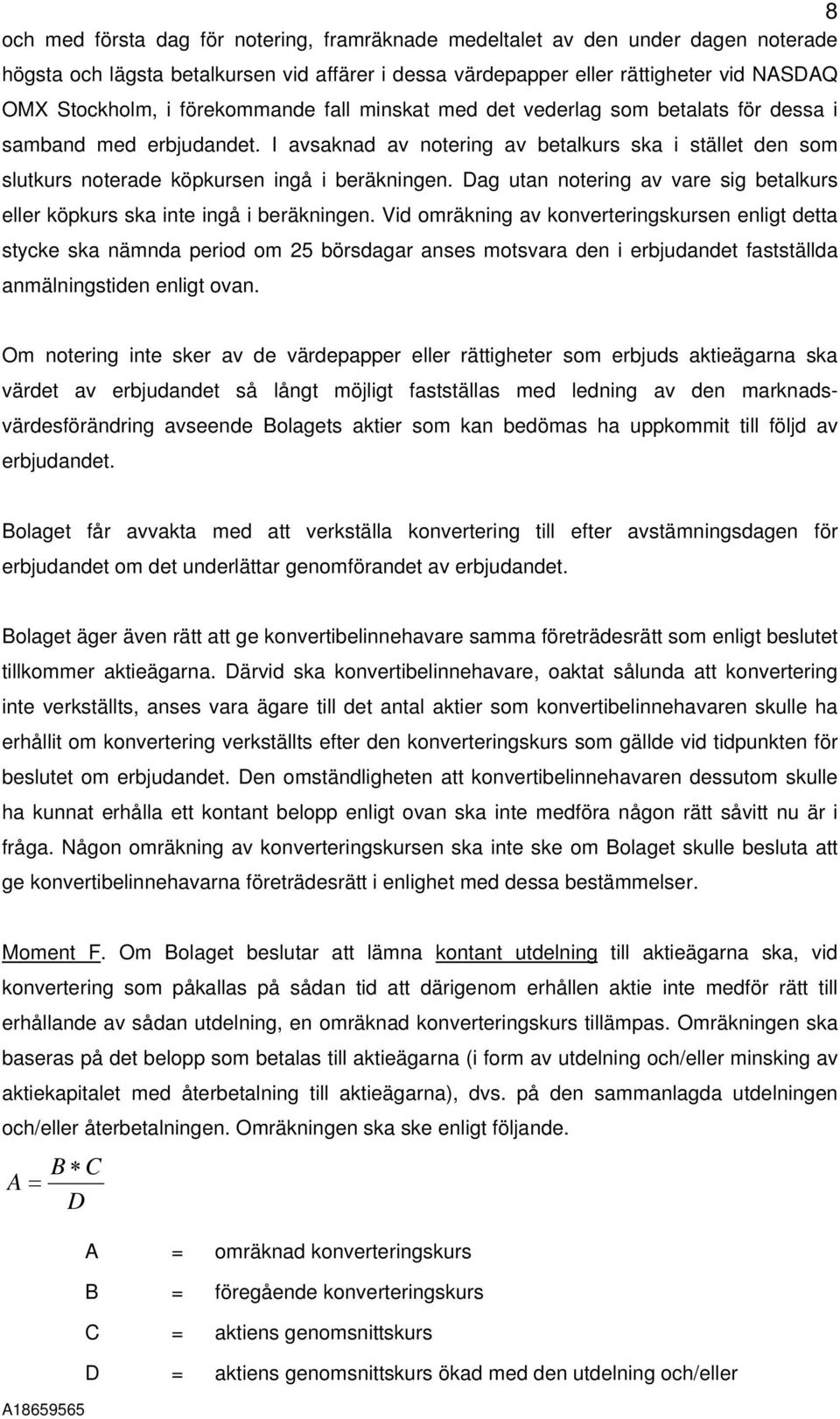 Dag utan notering av vare sig betalkurs eller köpkurs ska inte ingå i beräkningen.