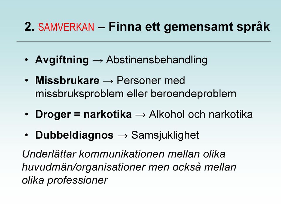 narkotika Alkohol och narkotika Dubbeldiagnos Samsjuklighet Underlättar