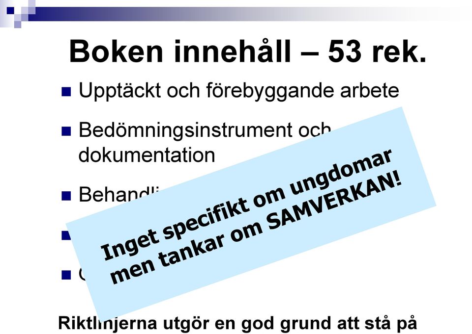 Bedömningsinstrument och dokumentation Behandling