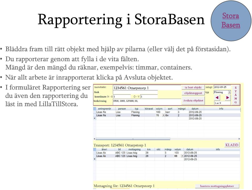 Mängd är den mängd du räknar, exempelvis: timmar, containers.