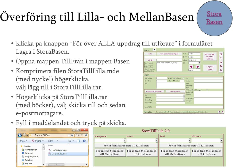 mde (med nyckel) högerklicka, välj lägg till i TillLilla.rar. Högerklicka på TillLilla.