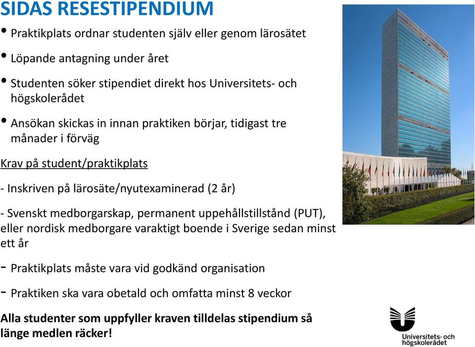 år) - Svenskt medborgarskap, permanent uppehållstillstånd (PUT), eller nordisk medborgare varaktigt boende i Sverige sedan minst ett år - Praktikplats måste vara