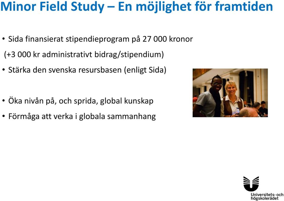 bidrag/stipendium) Stärka den svenska resursbasen (enligt Sida)