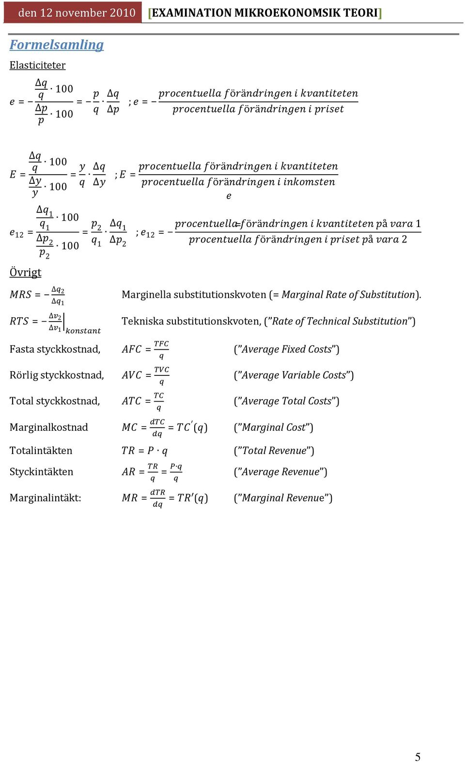 Tekniska substitutionskvoten, Rate of Technical Substitution Fasta styckkostnad, Rörlig styckkostnad,